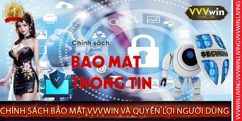 Chính Sách Bảo Mật VVVWin và Quyền Lợi Người Dùng