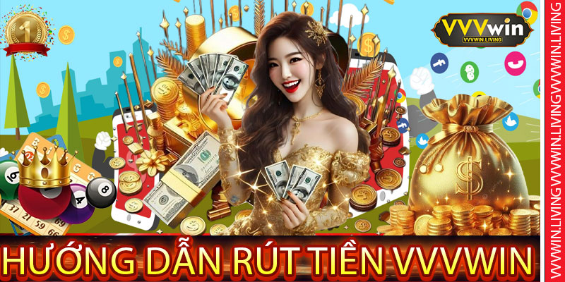 Hướng dẫn Rút Tiền VVVWin