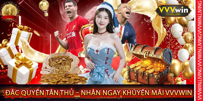 Đặc Quyền Tân Thủ – Nhận Ngay Khuyến Mãi VVVWin